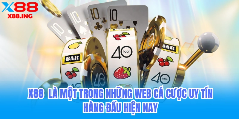 X88 nhà cái uy tín top 1 casino đông nam á