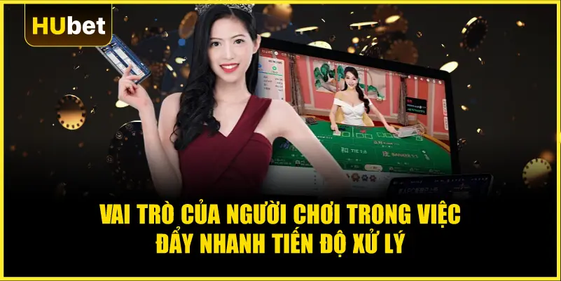 Vai trò của người chơi trong việc đẩy nhanh tiến độ xử lý