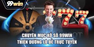 Xổ Số 99win – Chuyên Mục Dự Đoán Kết Quả Xổ Số Hấp Dẫn